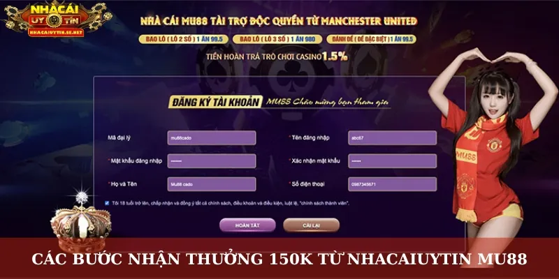 Các bước nhận thưởng 150K từ Nhacaiuytin MU88