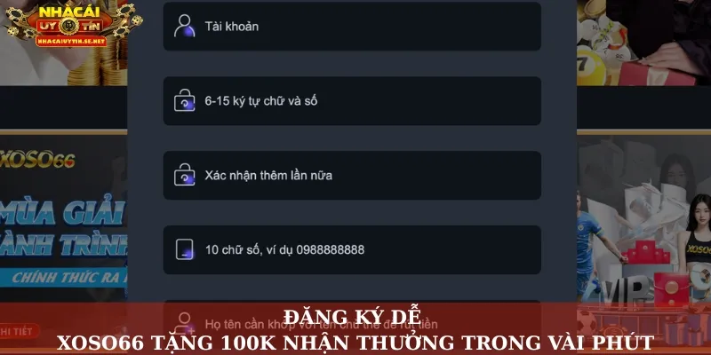 Đăng ký dễ – Xoso66 tặng 100K nhận thưởng trong vài phút
