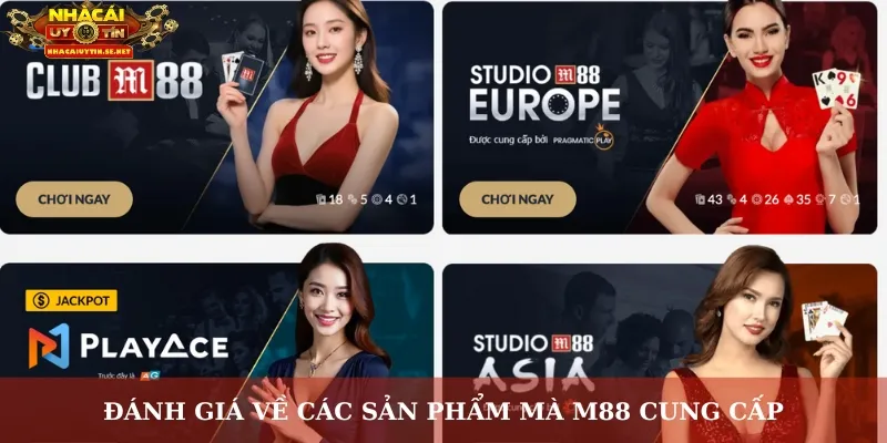 Đánh giá về các sản phẩm mà M88 cung cấp