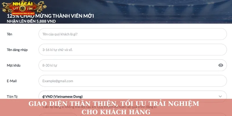 Giao diện thân thiện, tối ưu trải nghiệm cho khách hàng