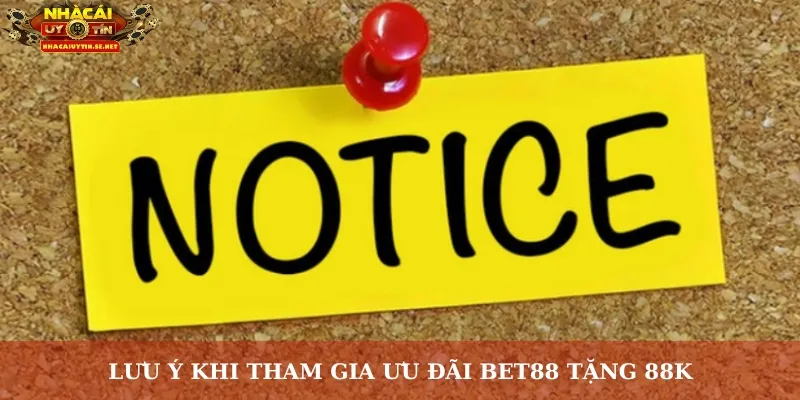 Lưu ý khi tham gia ưu đãi Bet88 tặng 88K