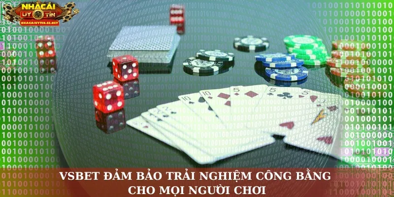 VSBET đảm bảo trải nghiệm công bằng cho mọi người chơi