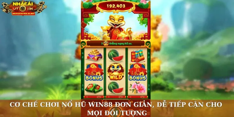 Cơ chế chơi nổ hũ Win88 đơn giản, dễ tiếp cận cho mọi đối tượng