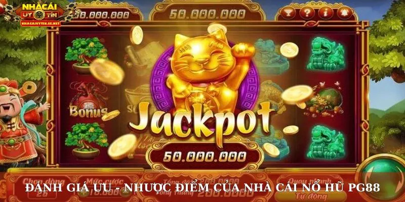 Đánh giá ưu - nhược điểm của nhà cái nổ hũ PG88