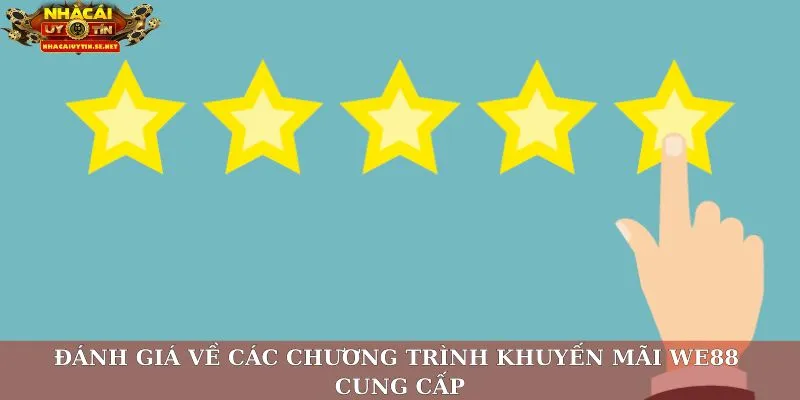 Khuyến Mãi WE88 – Ưu Đãi Độc Quyền, Thưởng Lớn Cho Mọi Người 4 Đánh giá về các chương trình khuyến mãi WE88 cung cấp