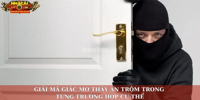Giải mã giấc mơ thấy ăn trộm trong từng trường hợp cụ thể