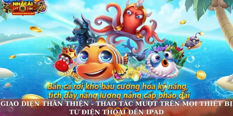 Giao diện thân thiện - Thao tác mượt trên mọi thiết bị từ điện thoại đến ipad