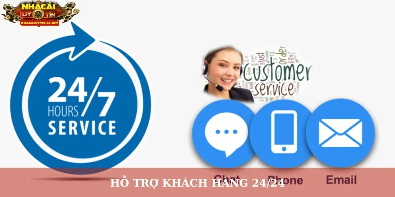 Hỗ trợ khách hàng 24/24