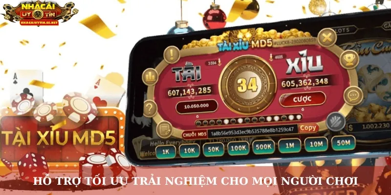 Hỗ trợ tối ưu trải nghiệm cho mọi người chơi