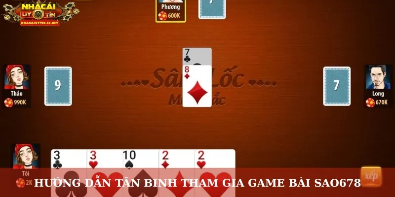 Hướng dẫn tân binh tham gia game bài Sao678
