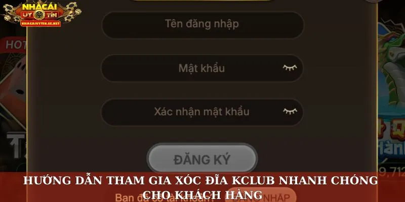 Hướng dẫn tham gia xóc đĩa KClub nhanh chóng cho khách hàng