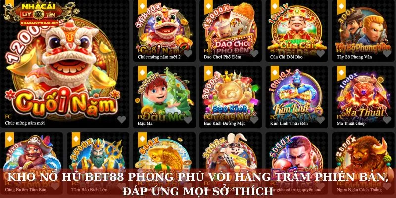 Kho nổ hũ Bet88 phong phú với hàng trăm phiên bản, đáp ứng mọi sở thích
