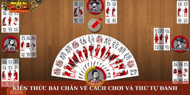 Kiến thức bài chắn về cách chơi và thứ tự đánh