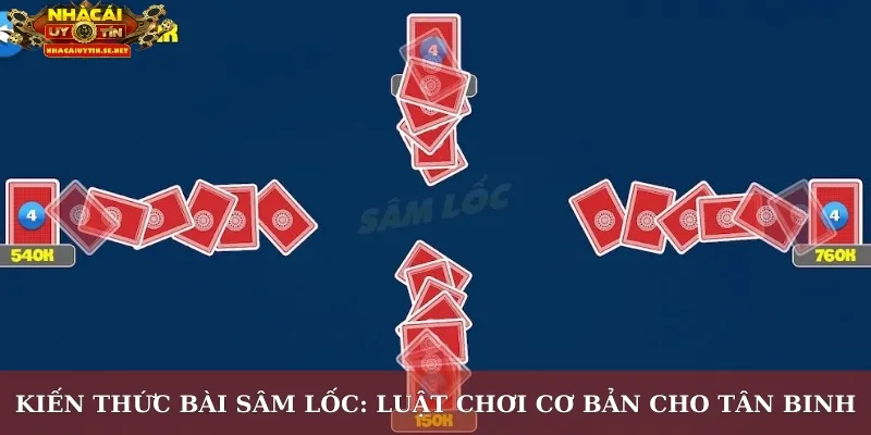 Kiến thức bài sâm lốc: Luật chơi cơ bản cho tân binh