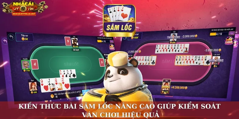 Kiến thức bài sâm lốc nâng cao giúp kiểm soát ván chơi hiệu quả