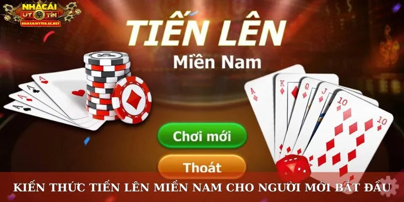 Kiến thức tiến lên miền nam cho người mới bắt đầu