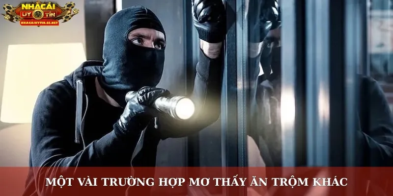 Một vài trường hợp mơ thấy ăn trộm khác