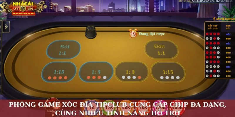 Phòng game xóc đĩa TipClub cung cấp chip đa dạng cùng nhiều tính năng hỗ trợ