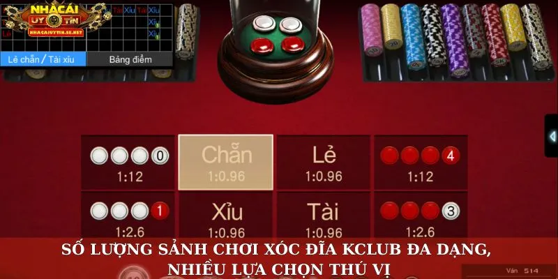 Số lượng sảnh chơi xóc đĩa KClub đa dạng, nhiều lựa chọn thú vị