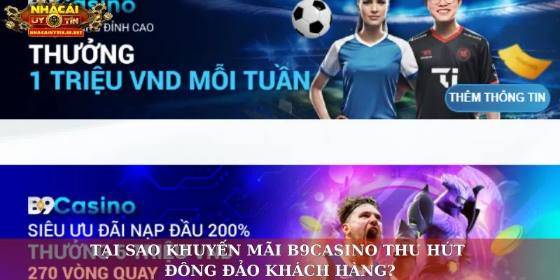Tại sao khuyến mãi B9Casino thu hút đông đảo khách hàng?