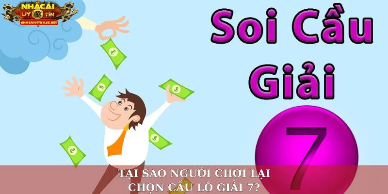 Cầu Lô Giải 7 - Phương Pháp Dự Đoán Được Bật Mí Từ Cao Thủ 2 Tại sao người chơi lại chọn cầu lô giải 7?