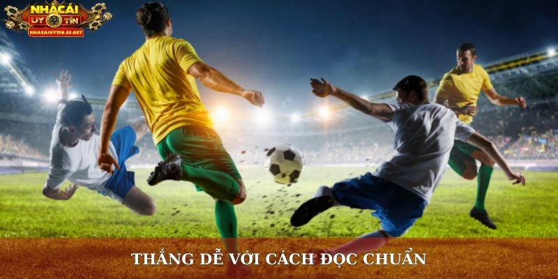 Thắng dễ với cách đọc chuẩn