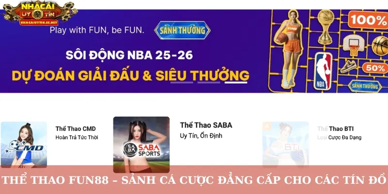 Thể Thao Fun88 – Bùng Nổ Cảm Xúc Cùng Sân Chơi Top Đầu 2 Thể thao Fun88 – Sảnh cá cược đẳng cấp cho các tín đồ
