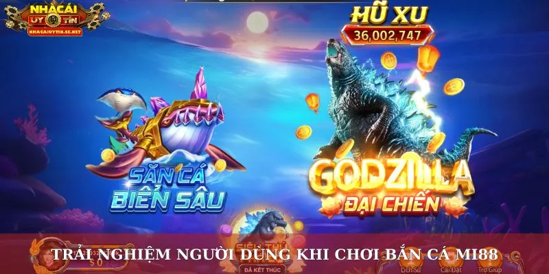 Trải nghiệm người dùng khi chơi bắn cá Mi88