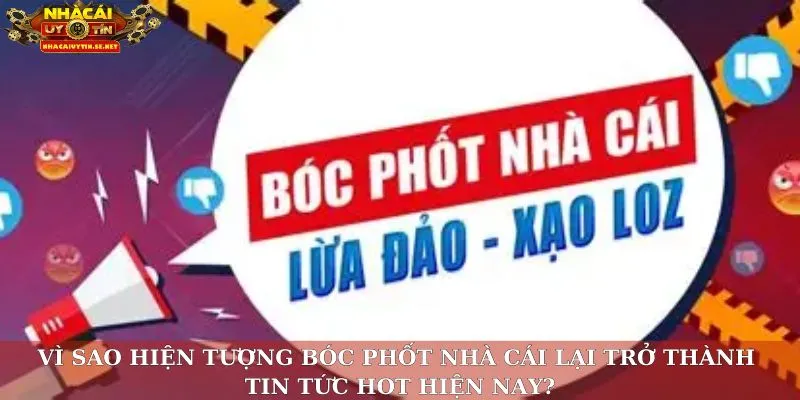 Bóc Phốt Nhà Cái – Hé Lộ Sự Thật Gây Sốc Sau Những Sân Chơi 2 Vì sao hiện tượng bóc phốt nhà cái lại trở thành tin tức hot hiện nay?
