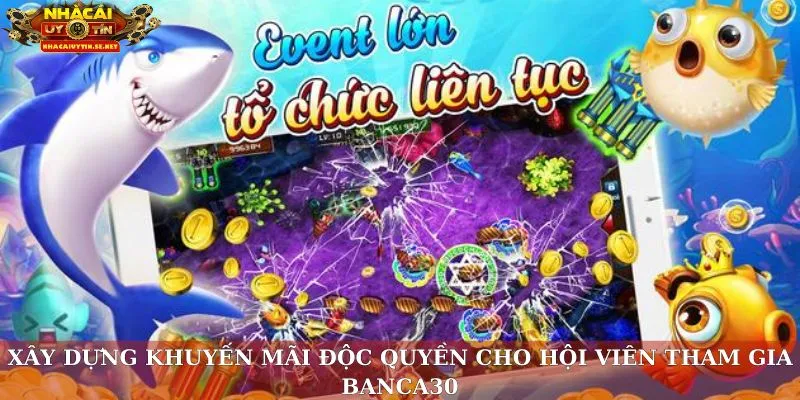 Xây dựng khuyến mãi độc quyền cho hội viên tham gia Banca30